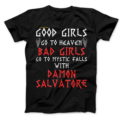 Good Girls Go To Heaven Bad Girls Go To Mystic Falls With Damon Salvatore T-Shirt, The Originals Vampire Inspired T-Shirt