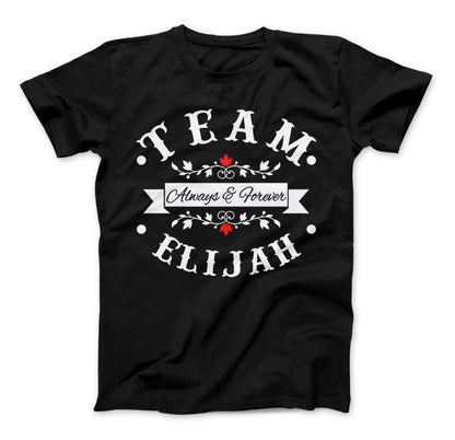Team Elijah Always & Forever T-Shirt The Originals Vampire Inspired Design, Vampire, Elijah Mikaelson, Team Elijah Shirt