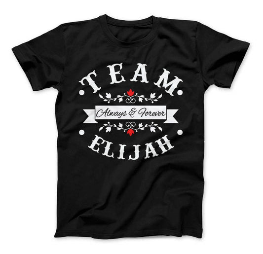 Team Elijah Always & Forever T-Shirt The Originals Vampire Inspired Design, Vampire, Elijah Mikaelson, Team Elijah Shirt