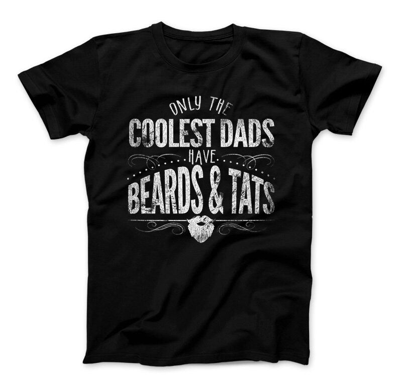Only The Coolest Dads Have Beards & Tats T-Shirt, Tattoo Shirt, Beard Shirt, Dad Gift