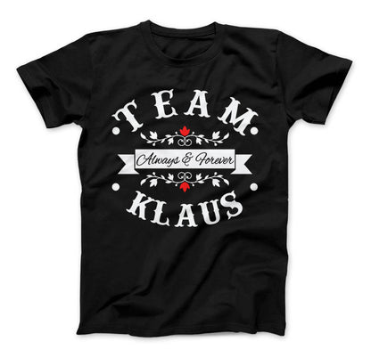 Team Klaus Always & Forever T-Shirt, The Originals Vampire Inspired Design, Vampire, Originals, Klaus Mikaelson, Team Klaus Shirt