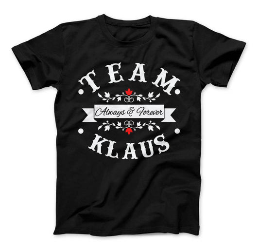 Team Klaus Always & Forever T-Shirt, The Originals Vampire Inspired Design, Vampire, Originals, Klaus Mikaelson, Team Klaus Shirt