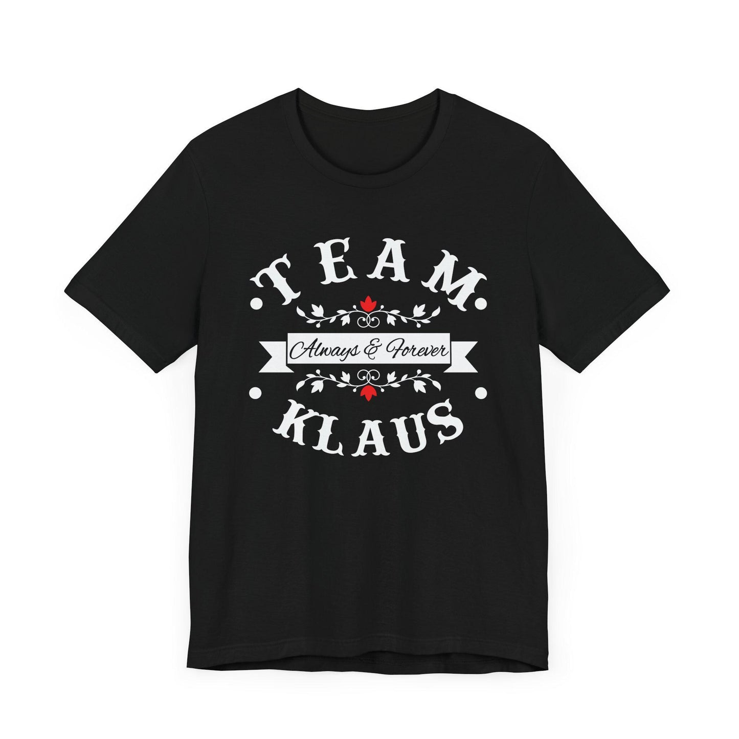 Team Klaus Always & Forever T-Shirt, The Originals Vampire Inspired Design, Vampire, Originals, Klaus Mikaelson, Team Klaus Shirt