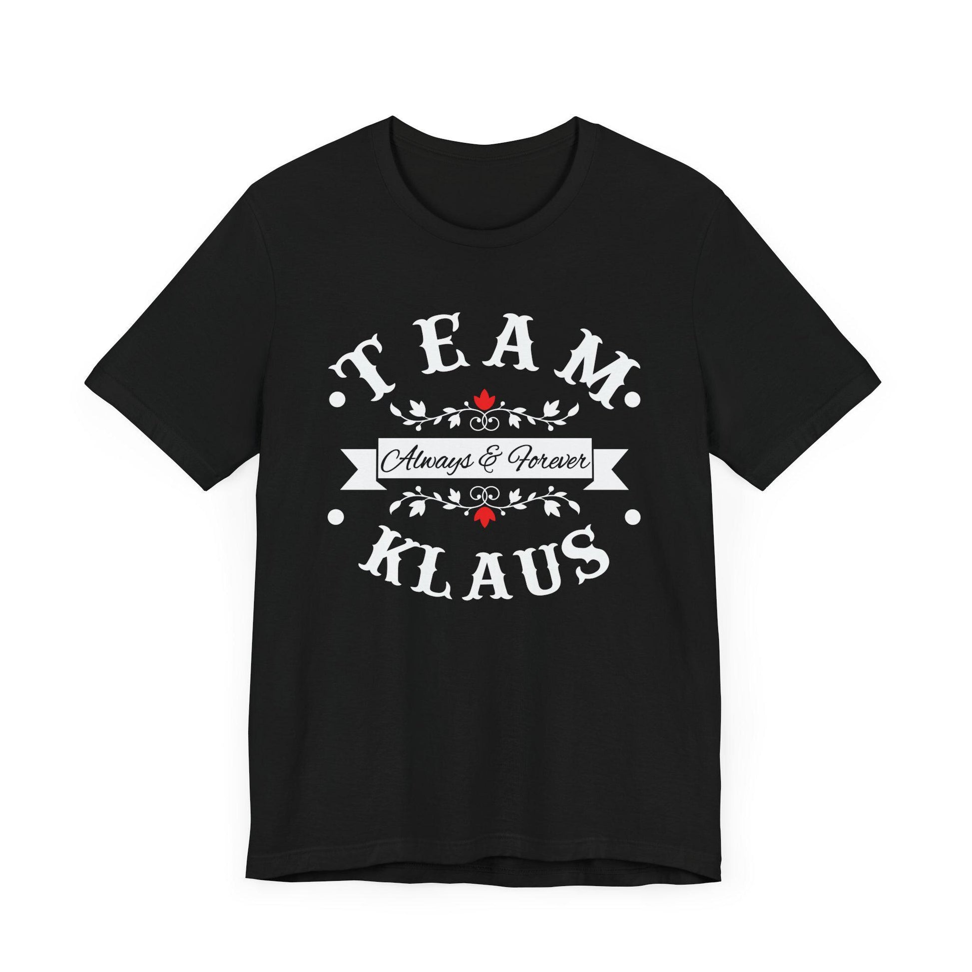 Team Klaus Always & Forever T-Shirt, The Originals Vampire Inspired Design, Vampire, Originals, Klaus Mikaelson, Team Klaus Shirt