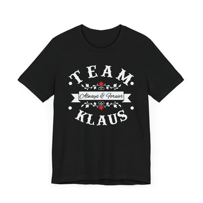 Team Klaus Always & Forever T-Shirt, The Originals Vampire Inspired Design, Vampire, Originals, Klaus Mikaelson, Team Klaus Shirt