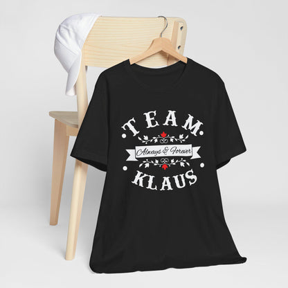 Team Klaus Always & Forever T-Shirt, The Originals Vampire Inspired Design, Vampire, Originals, Klaus Mikaelson, Team Klaus Shirt