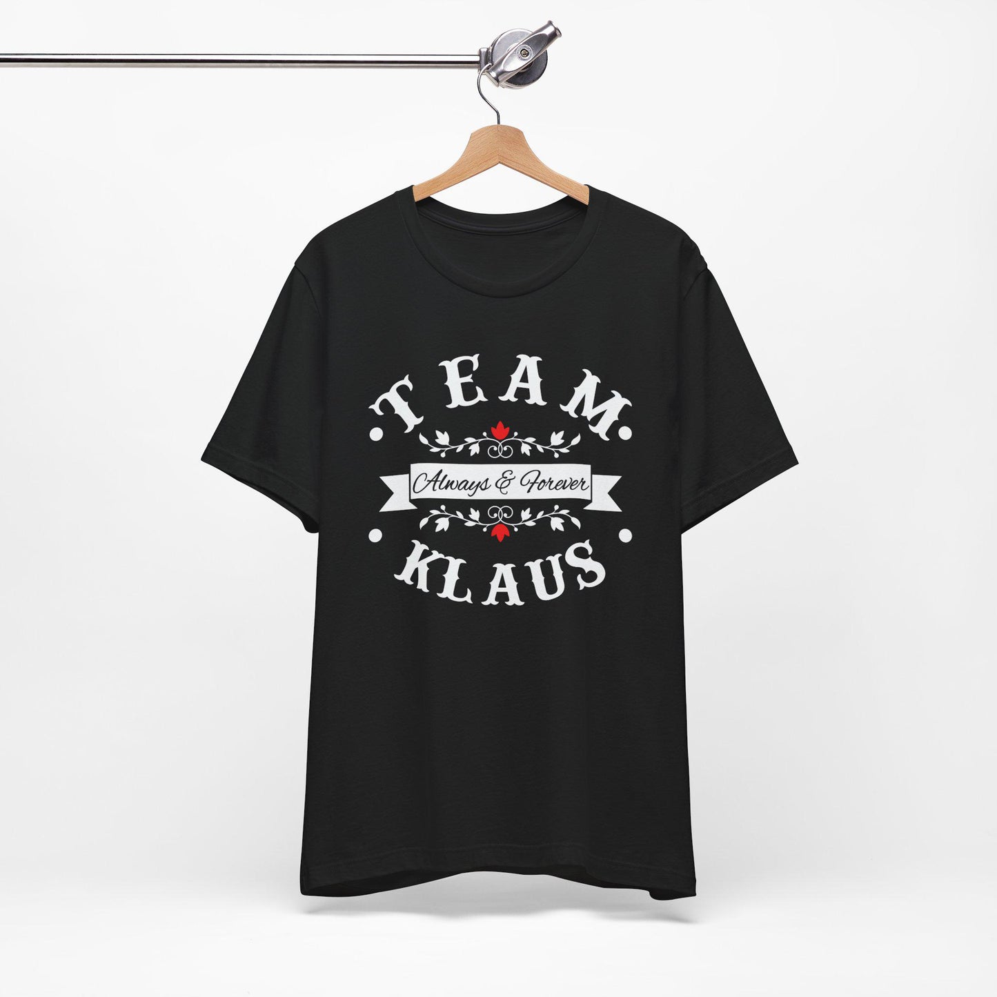 Team Klaus Always & Forever T-Shirt, The Originals Vampire Inspired Design, Vampire, Originals, Klaus Mikaelson, Team Klaus Shirt