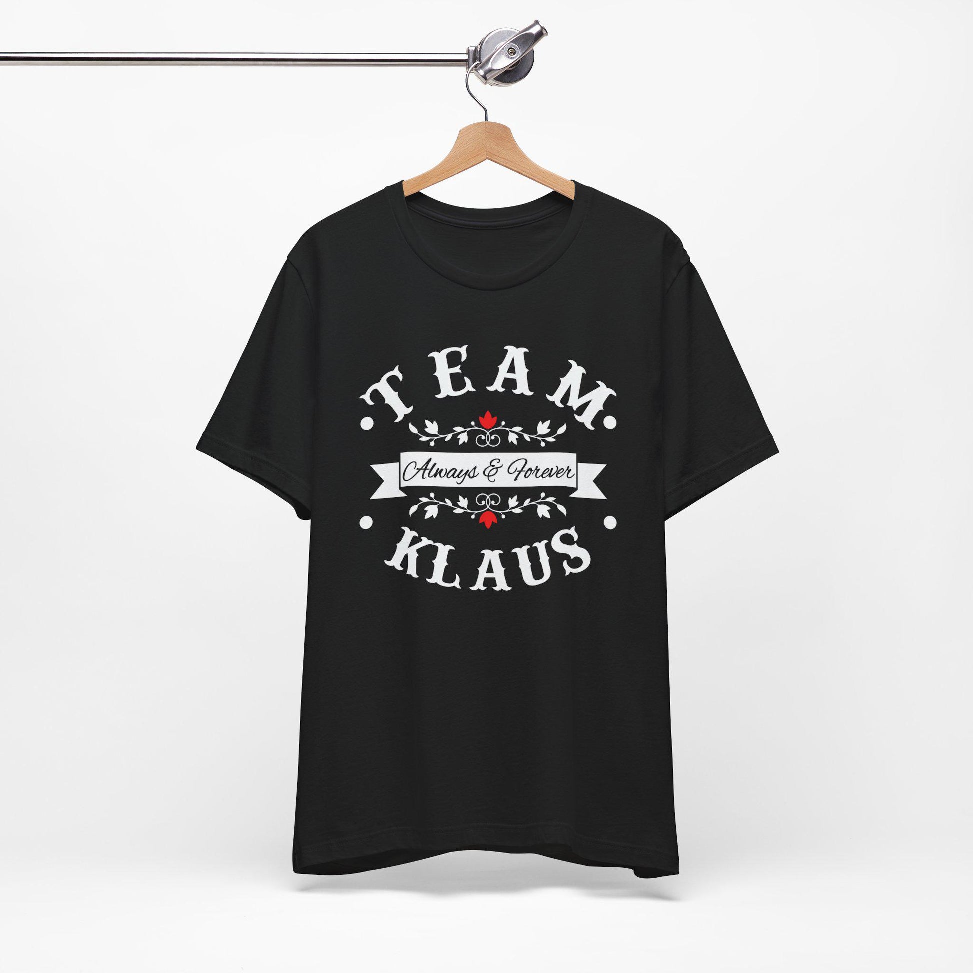 Team Klaus Always & Forever T-Shirt, The Originals Vampire Inspired Design, Vampire, Originals, Klaus Mikaelson, Team Klaus Shirt