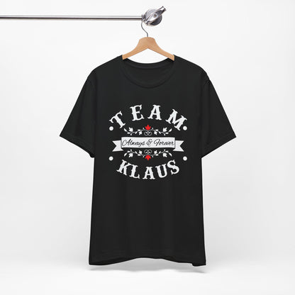 Team Klaus Always & Forever T-Shirt, The Originals Vampire Inspired Design, Vampire, Originals, Klaus Mikaelson, Team Klaus Shirt