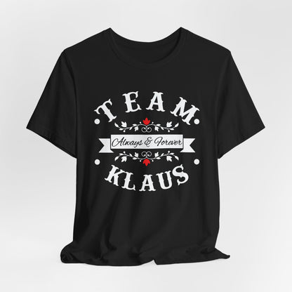 Team Klaus Always & Forever T-Shirt, The Originals Vampire Inspired Design, Vampire, Originals, Klaus Mikaelson, Team Klaus Shirt