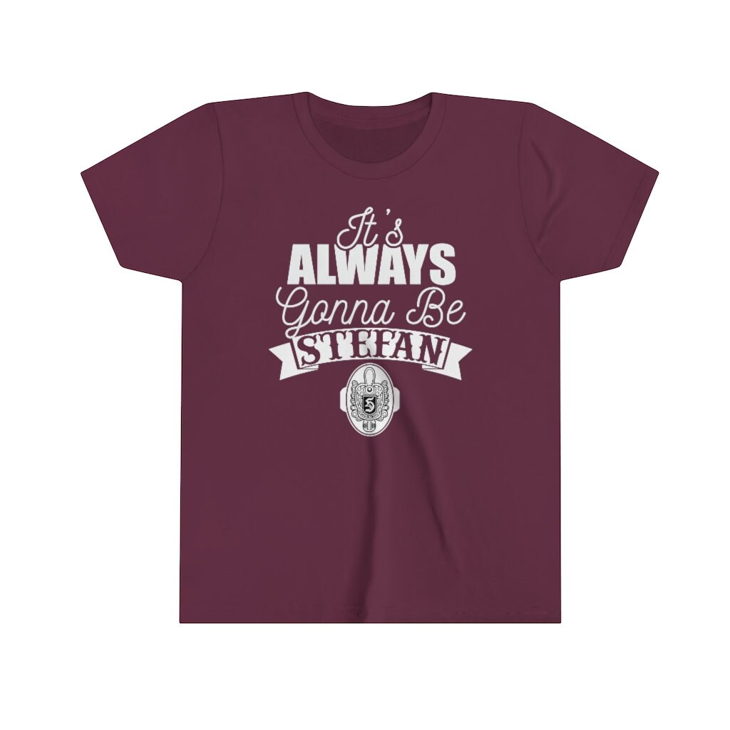 It's Always Gonna Be Stefan T-Shirt Vampire Diaries Inspired Design Stefan Shirt Vampire, Salvatore