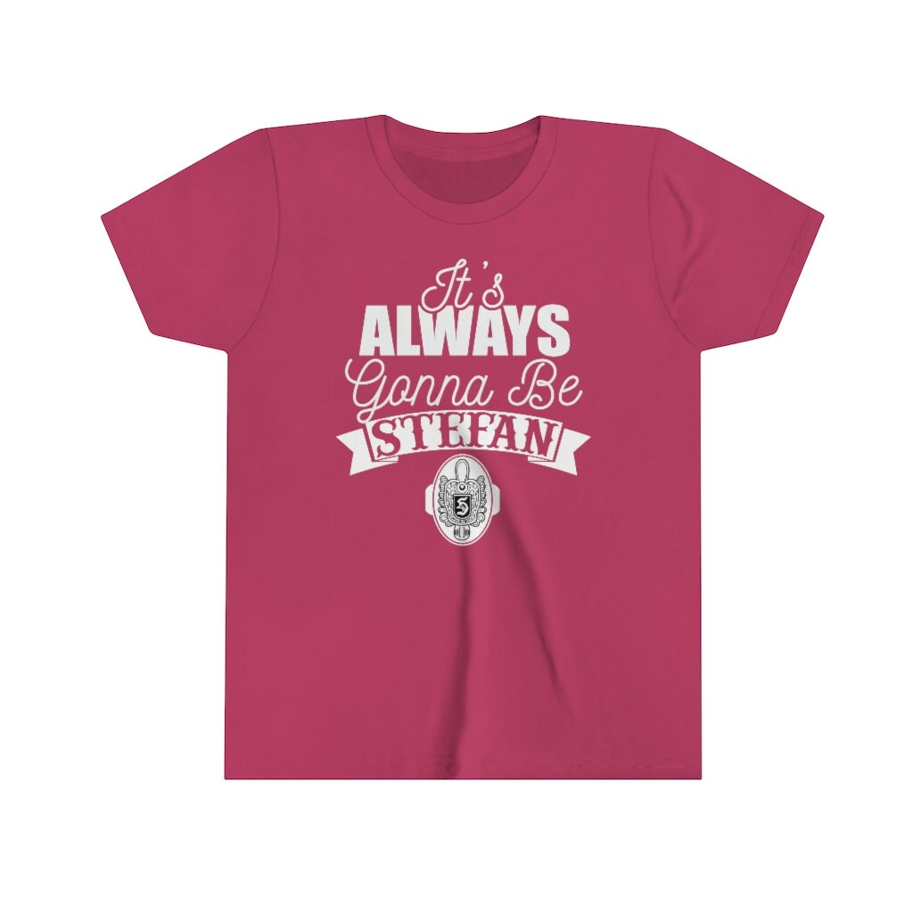 It's Always Gonna Be Stefan T-Shirt Vampire Diaries Inspired Design Stefan Shirt Vampire, Salvatore