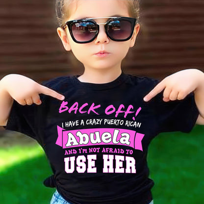 Back Off I Have A Crazy Puerto Rican Abuela And I'm Not Afraid To Use Her Funny T-Shirt For Grandchildren! Crazy Puerto Rican Abuela Shirt