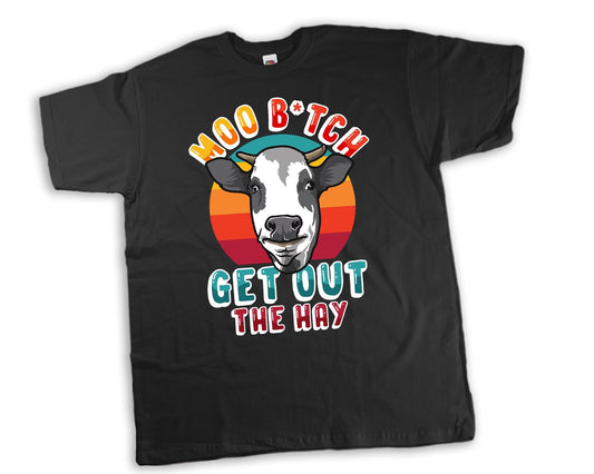 Moo B*tch Get Out The Hay T-Shirt, Funny Farming Shirt, Funny Cow Shirt, Farming Humor T-Shirt