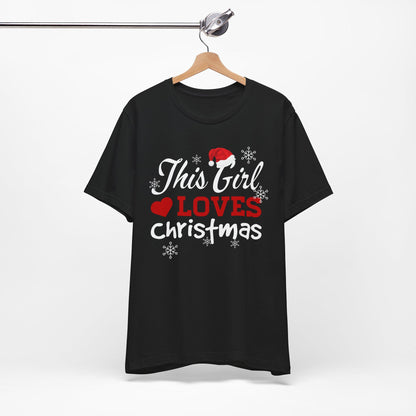 This Girl Loves Christmas T-Shirt, Christmas Spirit Shirt, Love Christmas Shirt