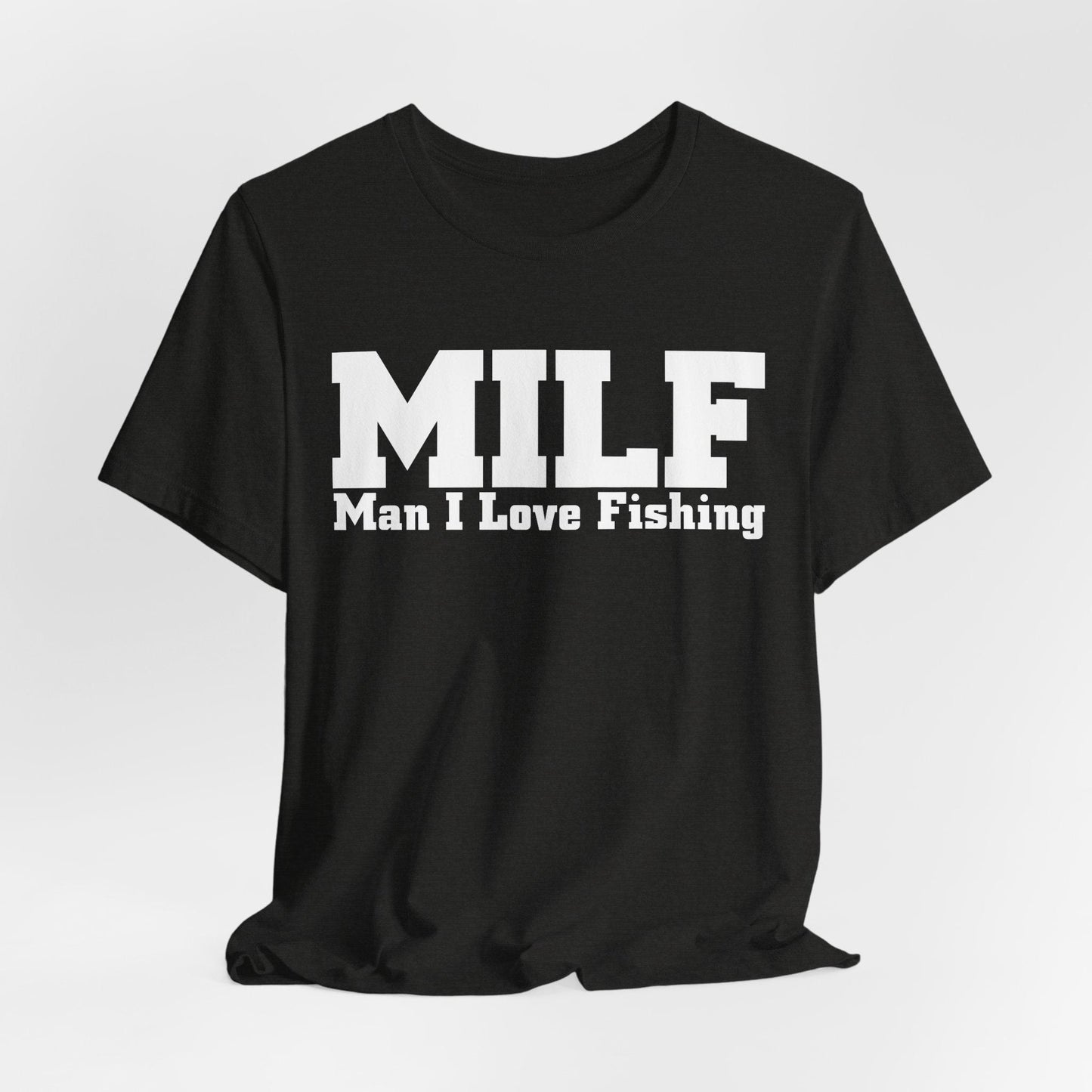 MILF Man I Love Fishing Funny Fishing T-Shirt, Fishing Female Shirt, Fishing Gift For Women, Girl Loves Fishing, Fishing Mom