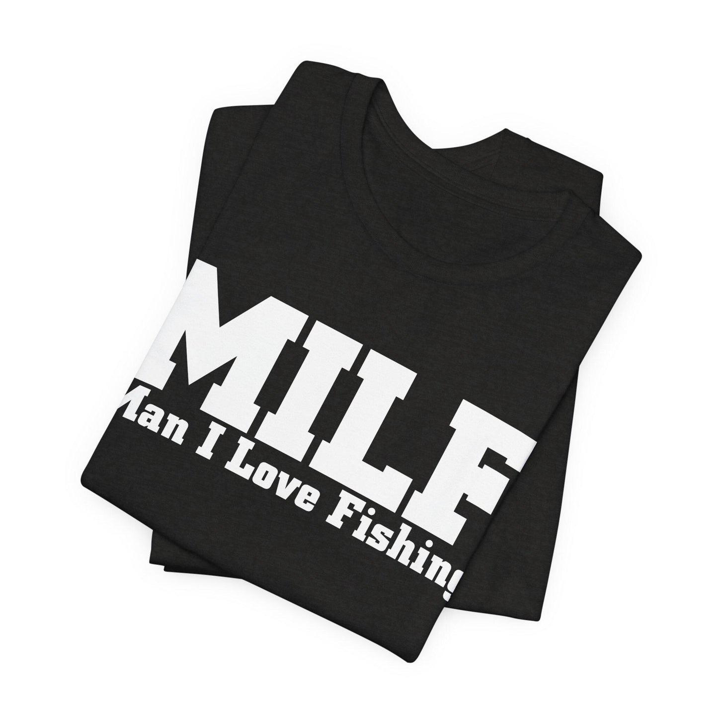 MILF Man I Love Fishing Funny Fishing T-Shirt, Fishing Female Shirt, Fishing Gift For Women, Girl Loves Fishing, Fishing Mom