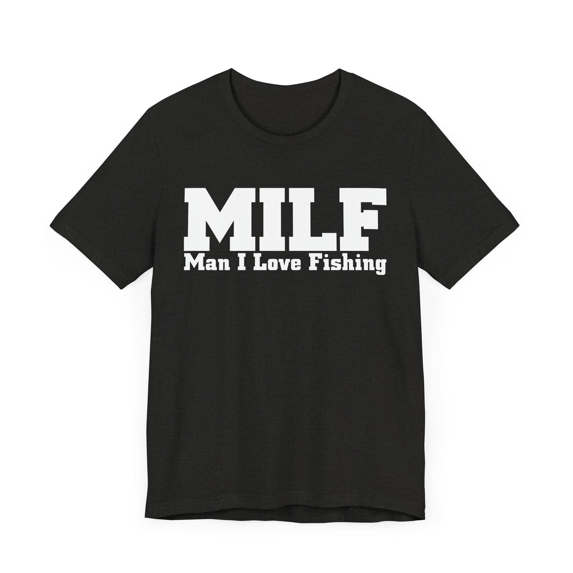 MILF Man I Love Fishing Funny Fishing T-Shirt, Fishing Female Shirt, Fishing Gift For Women, Girl Loves Fishing, Fishing Mom