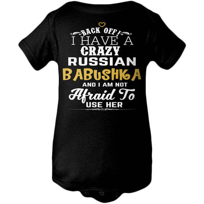 Back Off I Have A Crazy Russian Babushka And I'm Not Afraid To Use Her Funny T-Shirt For Grandchildren!