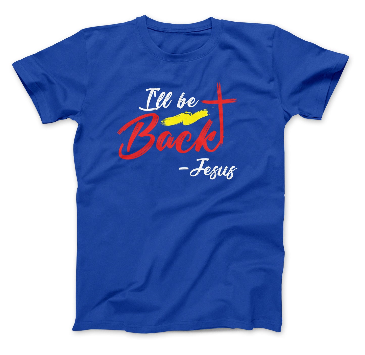 I'll Be Back - Jesus T-Shirt, Bible Shirt, Bible Gift, Religious Gift, Scriptures, Church Gift, Jesus Is Coming Royal