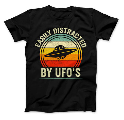 Easily Distracted By UFO's T-Shirt, Alien Shirt, Funny UFO Shirt, Easily Distracted By UFO's Shirt, Alien Spacecraft Shirt