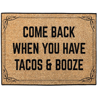 Come Back When You Have Tacos and Booze Doormat 18x24 inch