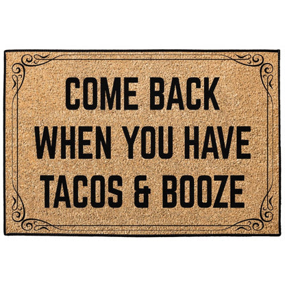 Come Back When You Have Tacos and Booze Doormat 24x36 inch
