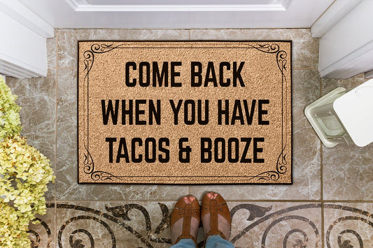 Come Back When You Have Tacos and Booze Doormat