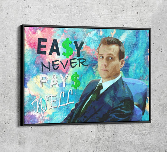 Easy Never Pays Well Canvas Wall Art, Harvey Specter Quote, Suits Quote Black Floating Frame
