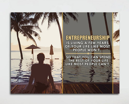 Entrepreneurship Is Living Your Life For A Few Years Like Most People Won't Framed Canvas Wall Art 48x32 inch