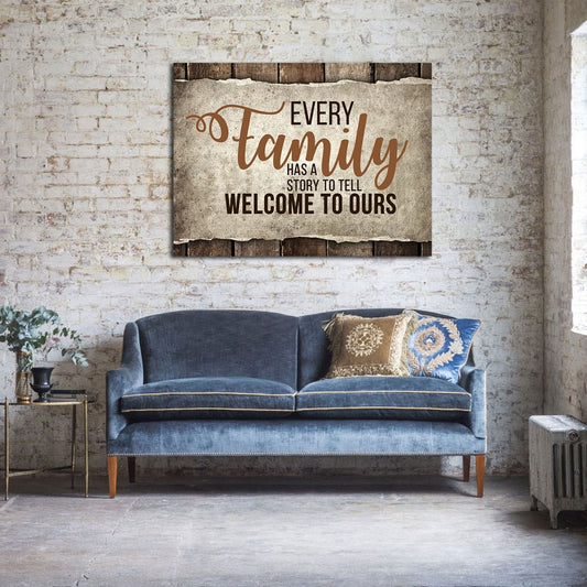 Every Family Has A Story To Tell Welcome To Ours Canvas Wall Art Family Decor
