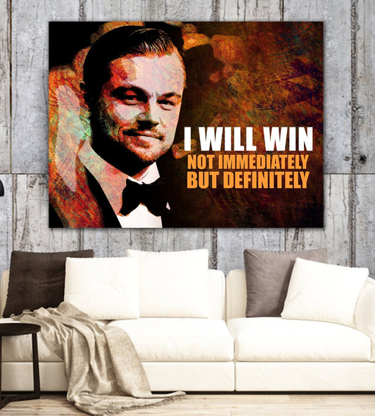 I Will Win Not Immediately But Definitely Canvas Framed Wall Art Leonardo DiCaprio Quote