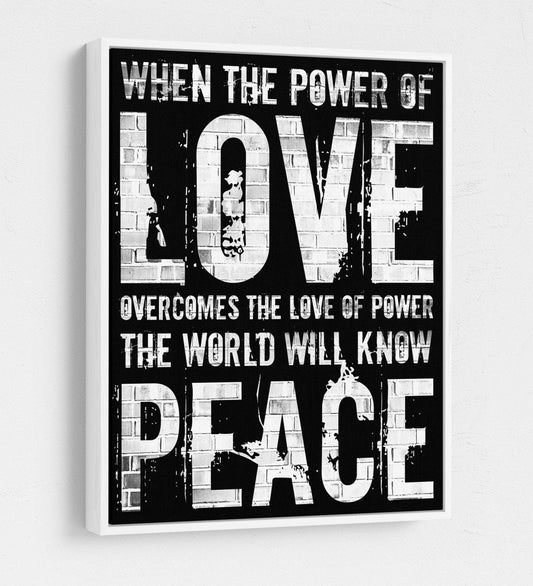 Love Peace Canvas Wall Art, When The Power Of Love Overcomes The Love Of Power With White Floating Frame