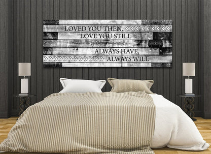 Loved You Then Love You Still Canvas Wall Art, Romantic Wall Art For Couples