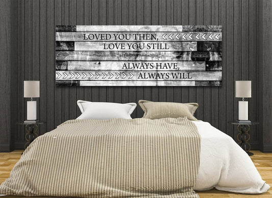 Loved You Then Love You Still Canvas Wall Art, Romantic Wall Art For Couples