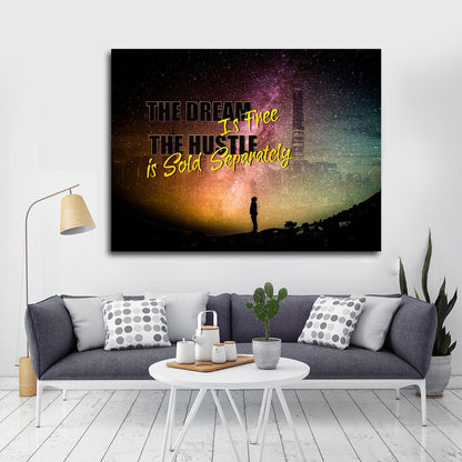 The Dream Is Free The Hustle Is Sold Separately Canvas Wall Art
