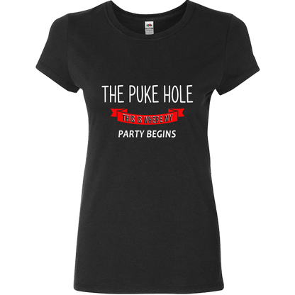 The Puke Hole This Is Where My Party Begins T-Shirt & Apparel Ladies Fitted T Black