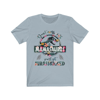Don't Mess With Mamasaurus T-Shirt, Don't Mess With Mamasaurus You'll Get Jurasskicked Light Blue