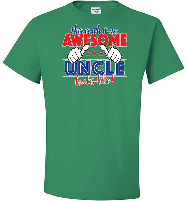 This Is What An Awesome Uncle Looks Like! Apparel Standard Fit T Green