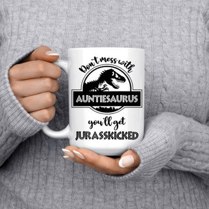 Auntiesaurus Mug, Don't Mess With Auntiesaurus You'll Get Jurasskicked Auntiesaurus Mug