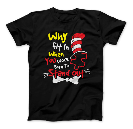 Autism T-Shirt Why Fit In When You Were Born To Stand Out Autism Awareness Shirt Black