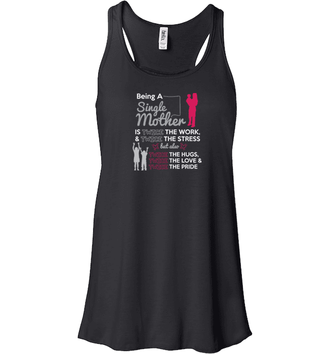 Being A Single Mother T-shirt & Apparel Bella Flowy Tank Black