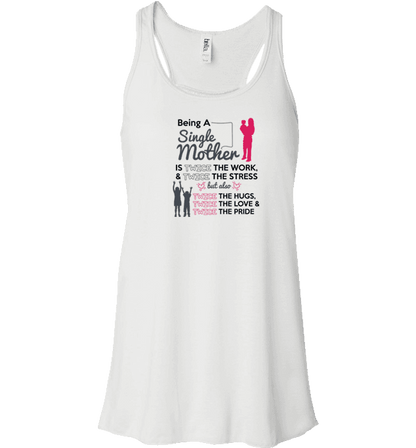 Being A Single Mother T-shirt & Apparel Bella Flowy Tank White