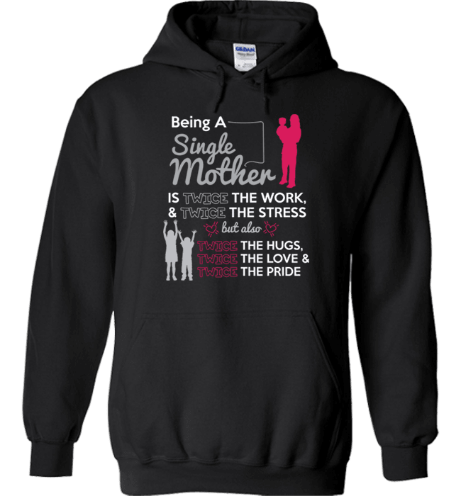 Being A Single Mother T-shirt & Apparel Hoodie Black