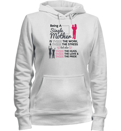 Being A Single Mother T-shirt & Apparel Hoodie White