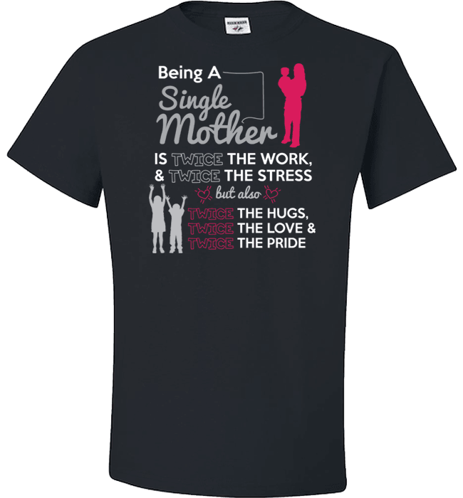 Being A Single Mother T-shirt & Apparel Standard Fit T Black