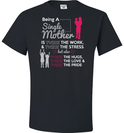 Being A Single Mother T-shirt & Apparel Standard Fit T Black