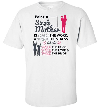 Being A Single Mother T-shirt & Apparel Standard Fit T White