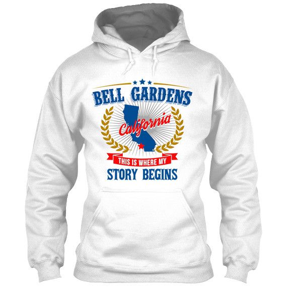 Bell Gardens California This Is Where My Story Begins Apparel White Hoodie