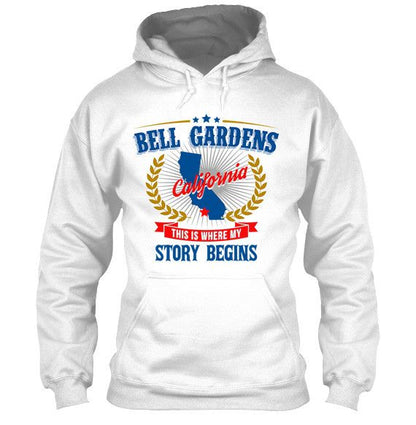 Bell Gardens California This Is Where My Story Begins Apparel White Hoodie
